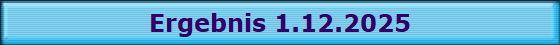 Ergebnis 1.12.2025