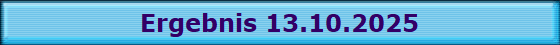 Ergebnis 13.10.2025