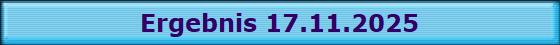 Ergebnis 17.11.2025