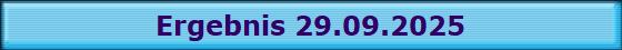 Ergebnis 29.09.2025